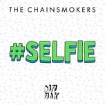 #selfie - the chainsmokers