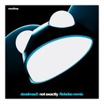 not exactly (rebuke remix) - deadmau5