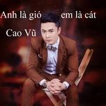 anh la gio em la cat - cao vu