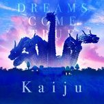 kaiju - dreams come true