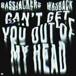 can't get you out of my head - bassjackers, wasback