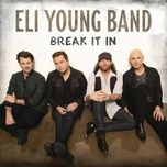 break it in - eli young band