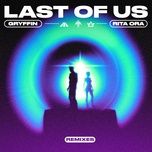 last of us - gryffin, rita ora
