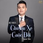 chuyen xe cuoc doi (rumba version) - khac viet, acv