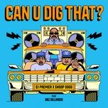 can u dig that? - dj premier, snoop dogg