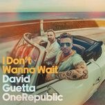 i don't wanna wait - david guetta, onerepublic