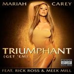 triumphant (get 'em) - mariah carey, rick ross, meek mill
