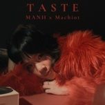 taste - manh, machiot