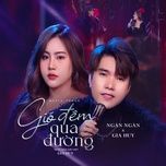 gio dem qua duong - gia huy singer, ngan ngan