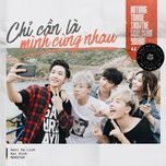 chi can la minh cung nhau (here we go) (pop version) - suni ha linh, kai dinh, monstar