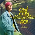 chi con tieng mua roi - lk