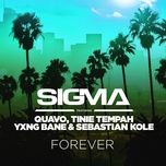 forever - sigma, quavo, tinie tempah, yxng bane, sebastian kole