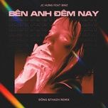 ben anh dem nay (feat. binz) [dong &thazh remix] - jc hung