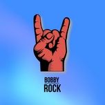 rock - bobby