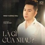 la gi cua nhau? - minh vuong m4u