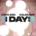 3 days (ft. kalan.frfr) - steve aoki, kalan.frfr