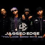 you look good with me (radio edit) - jagged edge