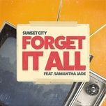 forget it all - sunset city, samantha jade