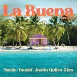 la buena (remix) - nacho, yandel, zion, justin quiles