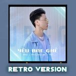 yeu bae ghe (retro version) - bmz, phuong hieu pht