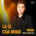 la gi cua nhau? (orinn lofi) - minh vuong m4u, acv