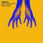 give it to me (navos remix) - sigma, kelly kiara, ziezie
