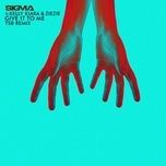 give it to me (tsb remix) - sigma, kelly kiara, ziezie