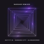 baggage (bot remix) - gryffin, gorgon city, alunageorge