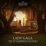 til it happens to you - lady gaga