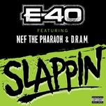 slappin (feat. nef the pharaoh & dram) - e-40