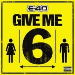 give me 6 - e-40