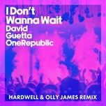 i don't wanna wait (hardwell & olly james remix) [extended] - david guetta, onerepublic