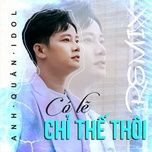 co le chi the thoi (remix) - anh quan