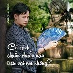 co canh chuon chuon nao tren vai em khong? - anh quan