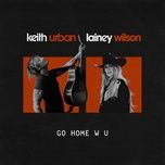 go home w u - keith urban, lainey wilson