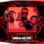 mong bo tay (lee dj team remix) - jombie, danhka, the 9, bean