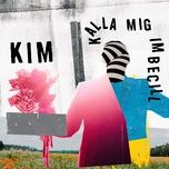 kalla mig imbecill - kim
