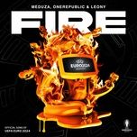 fire (official uefa euro 2024 song) - meduza, onerepublic, leony