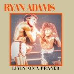 living on a prayer (live from red bank, nj. 2023) - ryan adams