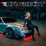 chase it (mmm da da da) - bebe rexha