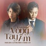 vong tay am - hoai lam, daddy lee, le huu minh