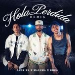 hola perdida remix - luck ra, maluma, khea