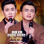 xin em dung khoc vu quy (version 2) - hung anh, huynh that