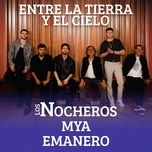 entre la tierra y el cielo (tik tok) - los nocheros, emanero, mya