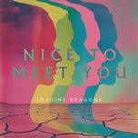 nice to meet you - imagine dragons