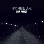 racing the dark - alan jackson