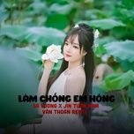 lam chong em hong (van thoan remix) - sa luong, jin tuan nam