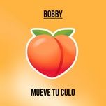 mueve tu culo - bobby