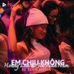 em chiu khong (trong filo remix) - 9c media, hoang lan, jin tuan nam