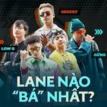 lane nao ba nhat (sinh nhat lien quan 2020) - low g, gung, gducky, rpt orijinn, t.c